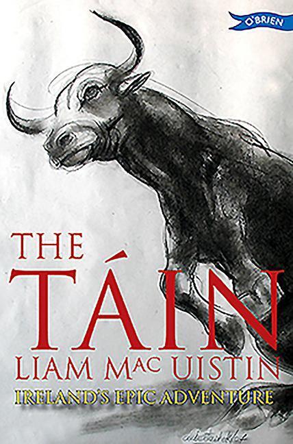 Cover: 9781847172884 | The Táin | Ireland's Epic Adventure | Liam Mac Uistin | Taschenbuch