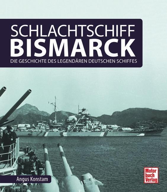 Cover: 9783613039797 | Schlachtschiff Bismarck | Angus Konstam | Buch | Deutsch | 2017