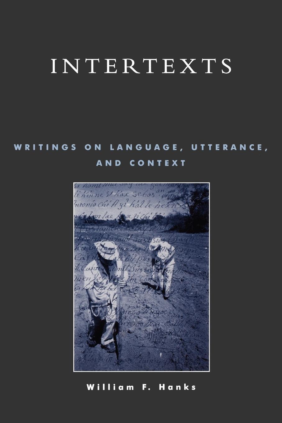 Cover: 9780847687411 | Intertexts | Writings on Language, Utterance, and Context | Hanks