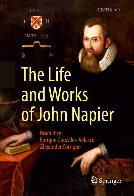 Cover: 9783319532813 | The Life and Works of John Napier | Brian Rice (u. a.) | Buch | 2017