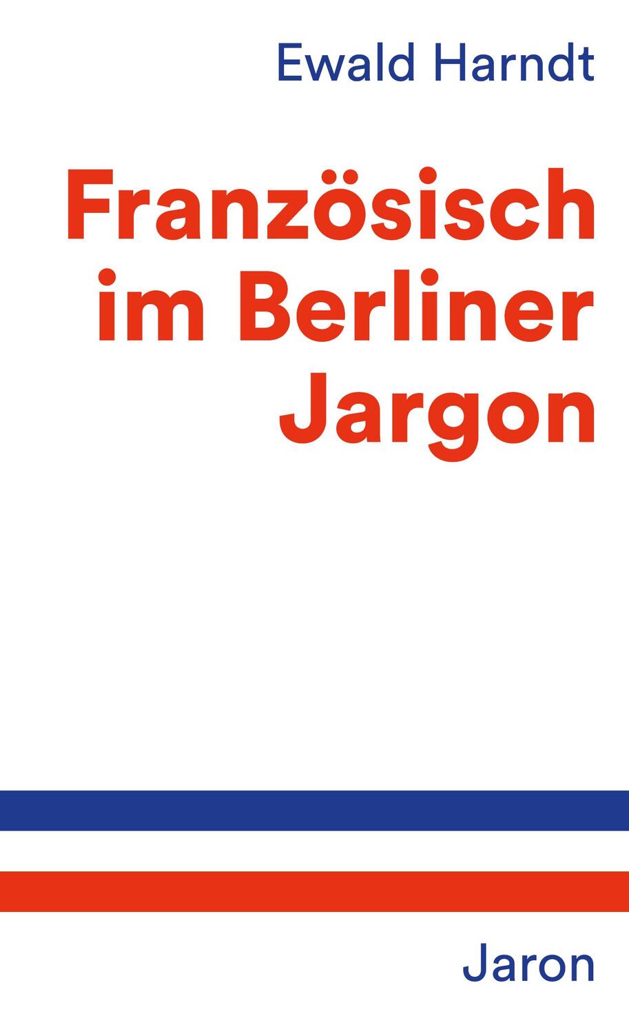 Cover: 9783897738201 | Französisch im Berliner Jargon | Ewald Harndt | Taschenbuch | Deutsch