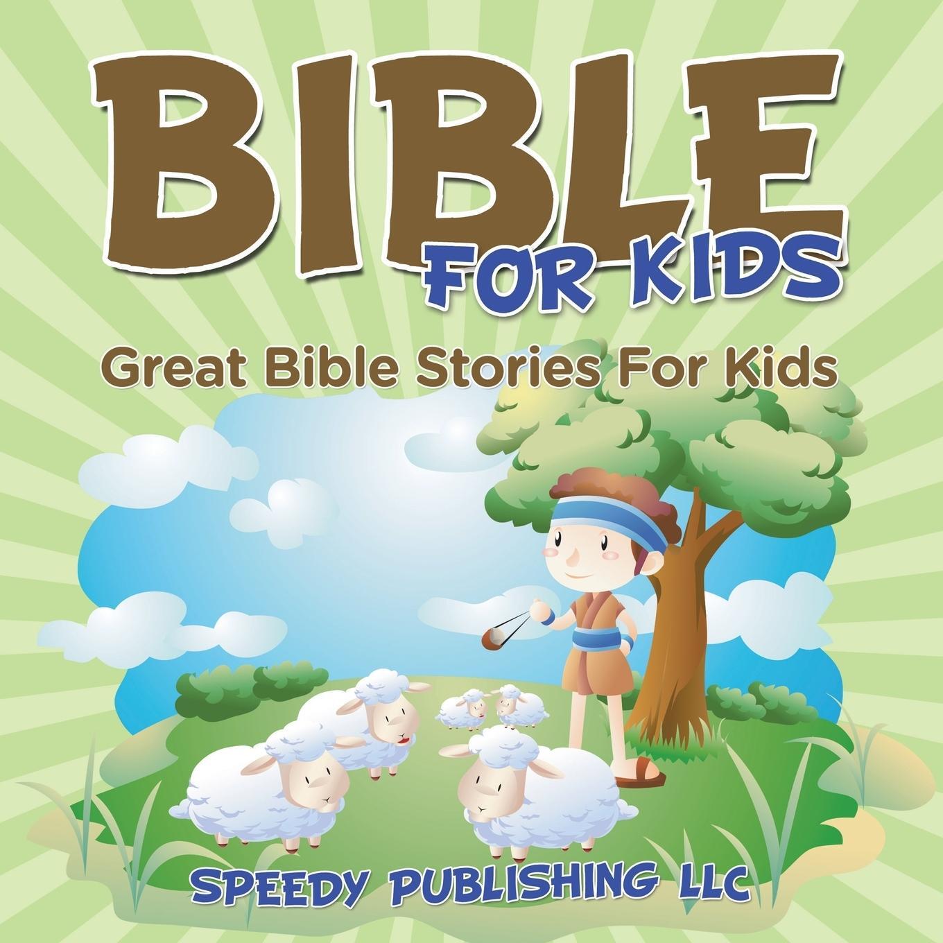 Cover: 9781681275765 | Bible For Kids | Great Bible Stories For Kids | Speedy Publishing Llc