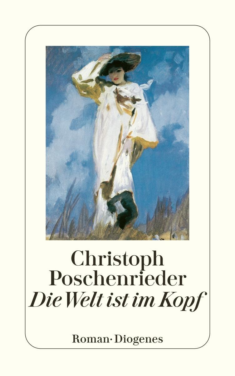 Cover: 9783257240863 | Die Welt ist im Kopf | Christoph Poschenrieder | Taschenbuch | 352 S.