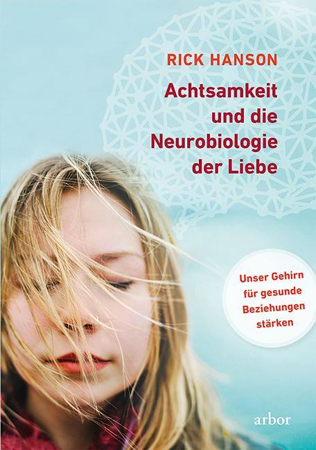 Cover: 9783867811392 | Achtsamkeit und die Neurobiologie der Liebe | Rick Hanson | Buch