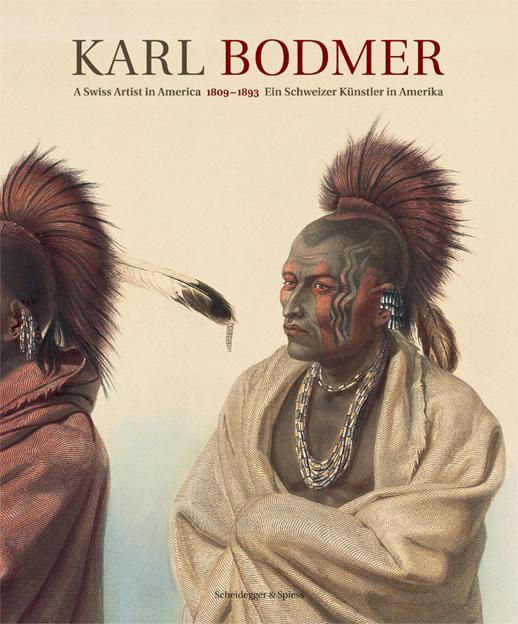 Cover: 9783858816009 | Karl Bodmer | Ein Schweizer Künstler in Amerika 1809-1893 | Zürich