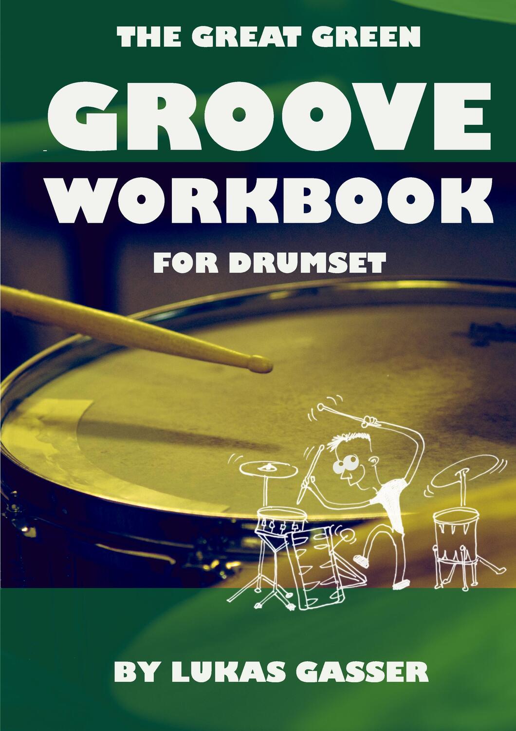 Cover: 9783735720474 | The Great Green Groove Workbook | for drumset | Lukas Gasser | Buch