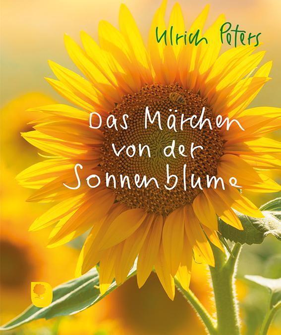 Cover: 9783987001338 | Das Märchen von der Sonnenblume | Ulrich Peters | Buch | 32 S. | 2024