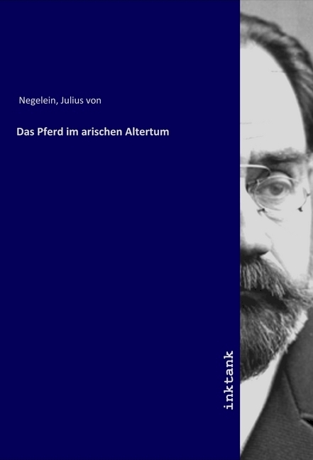 Cover: 9783750104495 | Das Pferd im arischen Altertum | Julius von Negelein | Taschenbuch