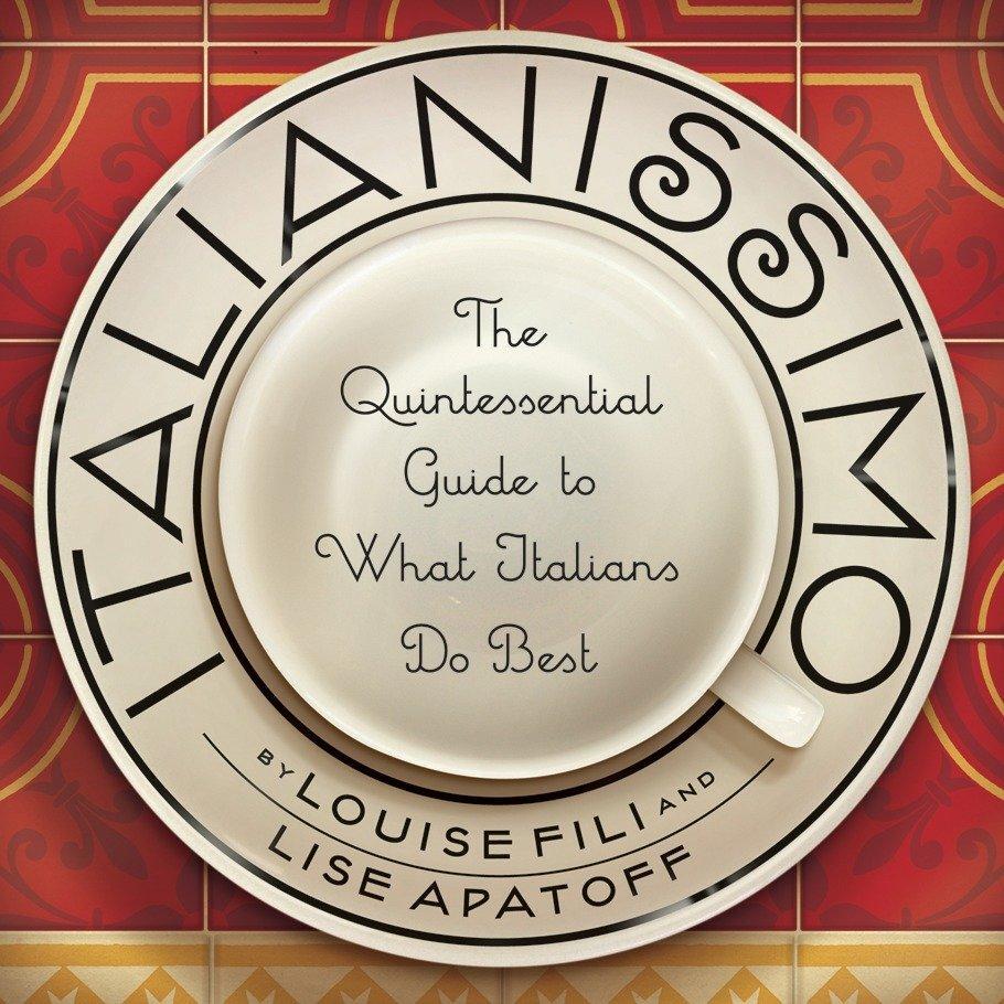 Cover: 9781892145543 | Italianissimo: The Quintessential Guide to What Italians Do Best