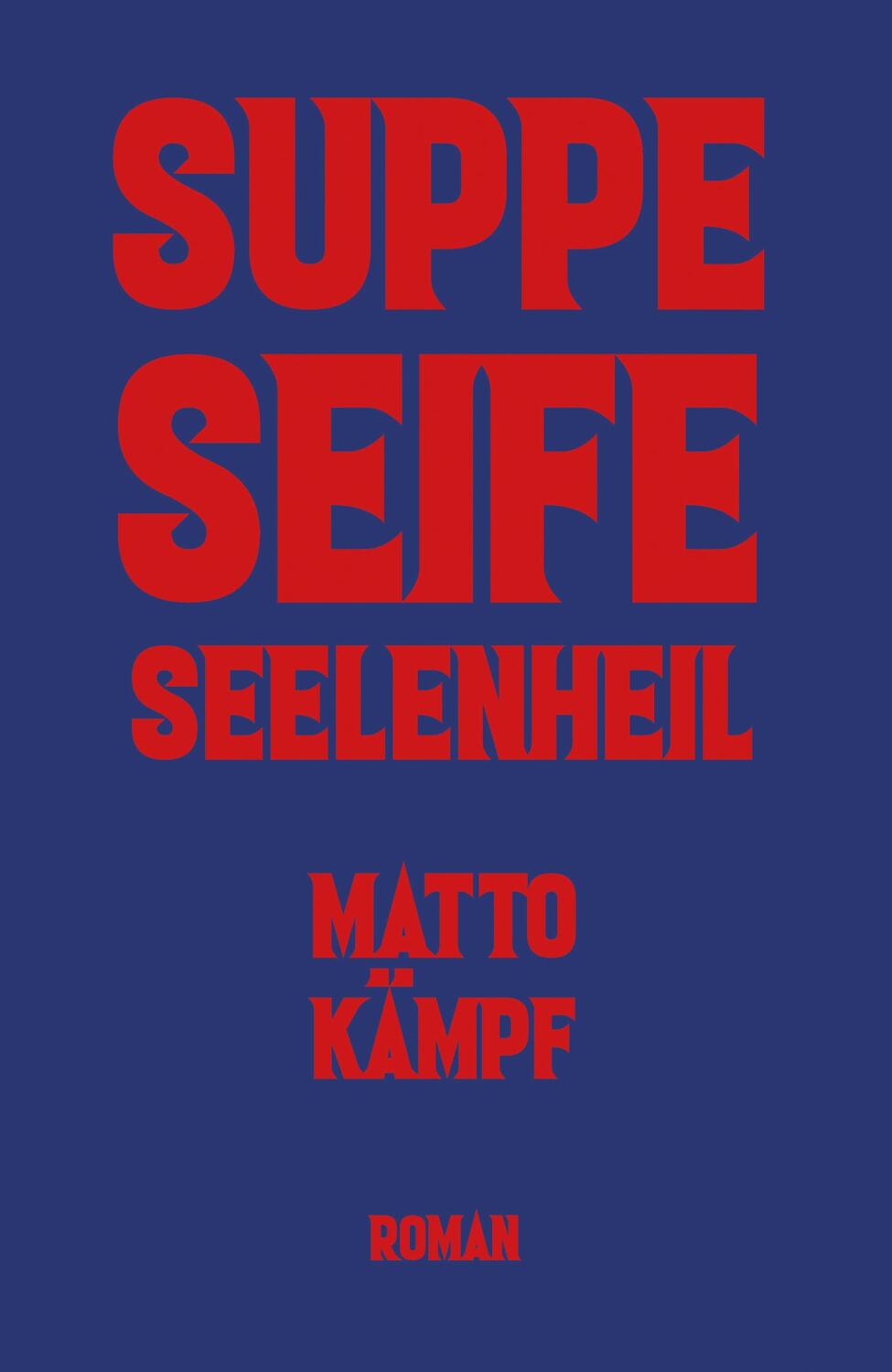 Cover: 9783038531258 | Suppe Seife Seelenheil | Roman | Matto Kämpf | Buch | Deutsch | 2022