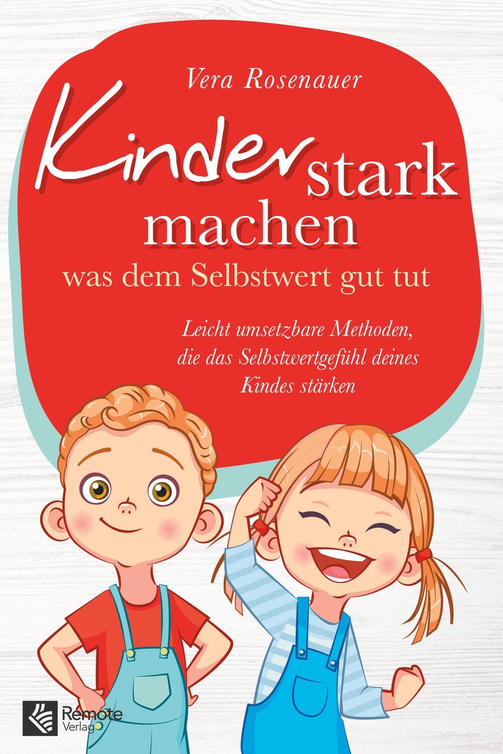 Cover: 9783948642266 | Kinder stark machen | Vera Rosenauer | Taschenbuch | Remote Verlag