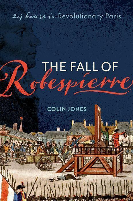 Cover: 9780198715955 | The Fall of Robespierre | 24 Hours in Revolutionary Paris | Jones