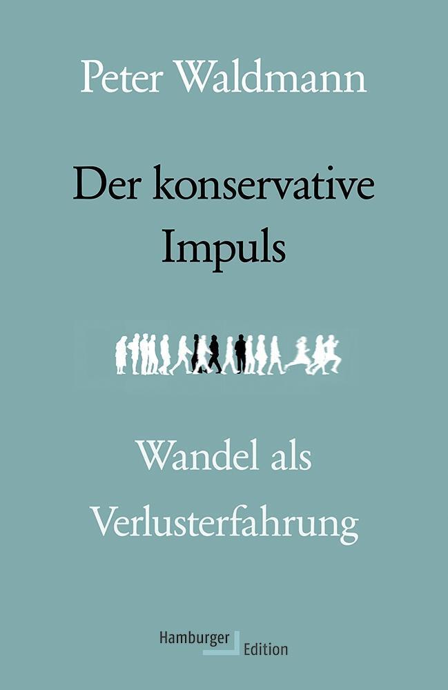 Cover: 9783868543070 | Der konservative Impuls | Wandel als Verlusterfahrung | Peter Waldmann