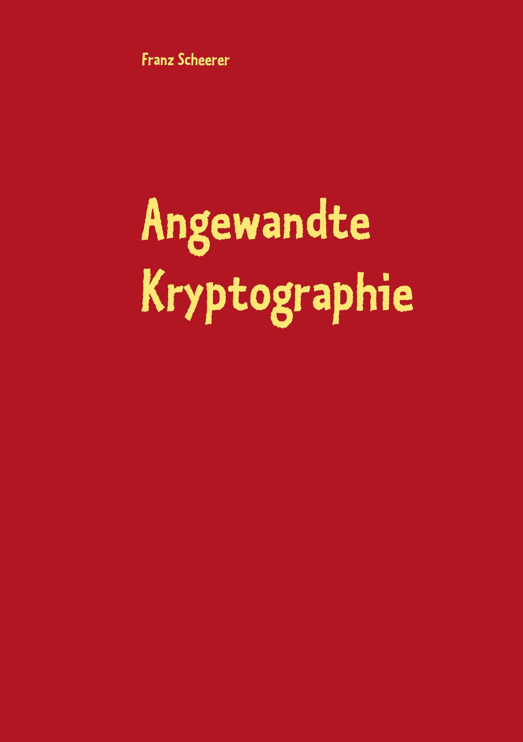 Cover: 9783748152316 | Angewandte Kryptographie | Kryptographie und Software | Franz Scheerer