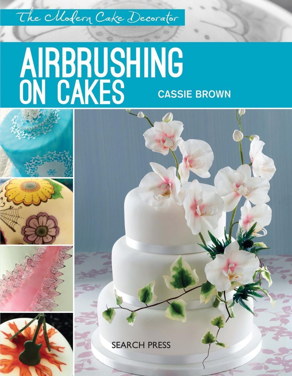Cover: 9781782211228 | Modern Cake Decorator: Airbrushing on Cakes | Cassie Brown | Buch