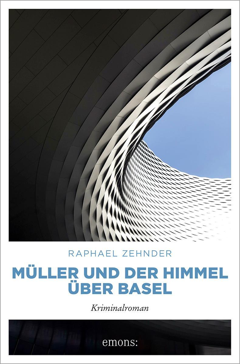 Cover: 9783740816117 | Müller und der Himmel über Basel | Kriminalroman | Raphael Zehnder