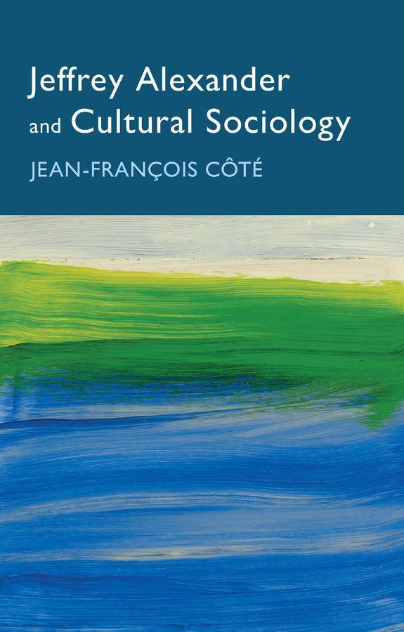 Cover: 9781509555567 | Jeffrey Alexander and Cultural Sociology | Jean-François Côté | Buch