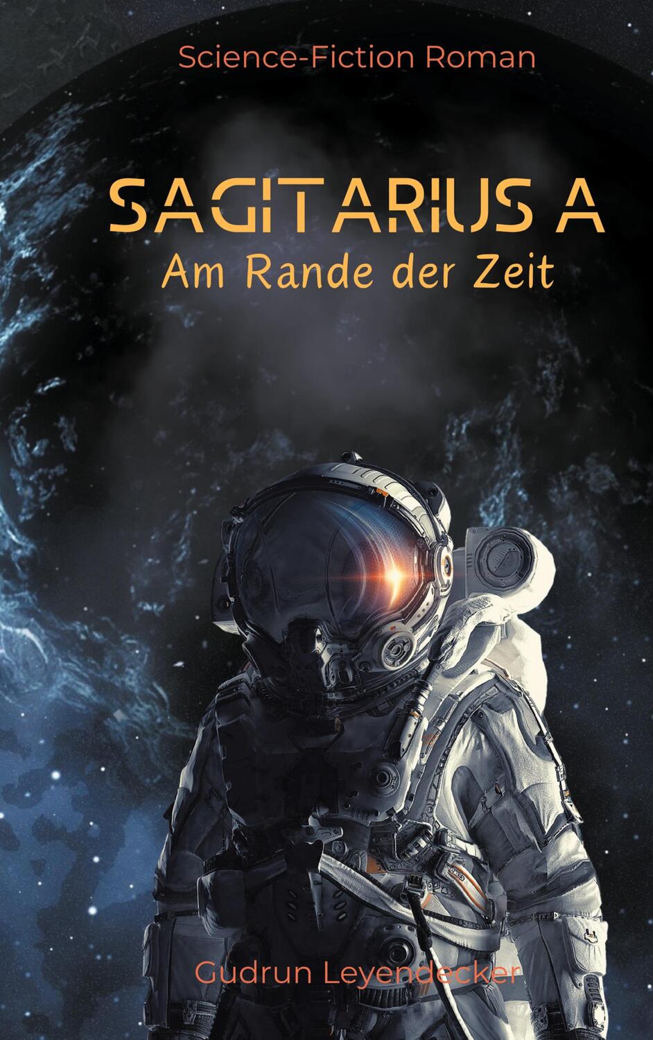 Cover: 9783758370625 | SAGITARIUS A | AM RANDE DER ZEIT | Gudrun Leyendecker | Taschenbuch