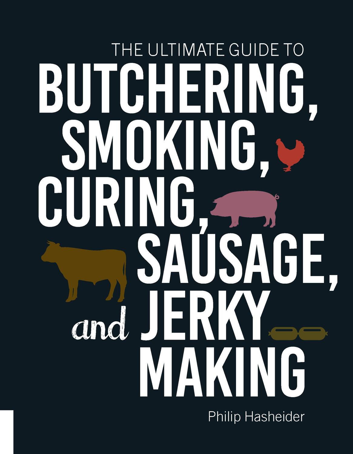 Cover: 9781558329874 | The Ultimate Guide to Butchering, Smoking, Curing, Sausage, and...