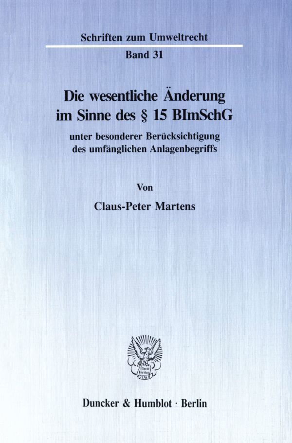Cover: 9783428077113 | Die wesentliche Änderung im Sinne des 15 BImSchG | Claus-Peter Martens