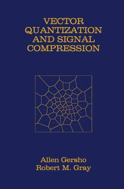 Cover: 9780792391814 | Vector Quantization and Signal Compression | Robert M. Gray (u. a.)