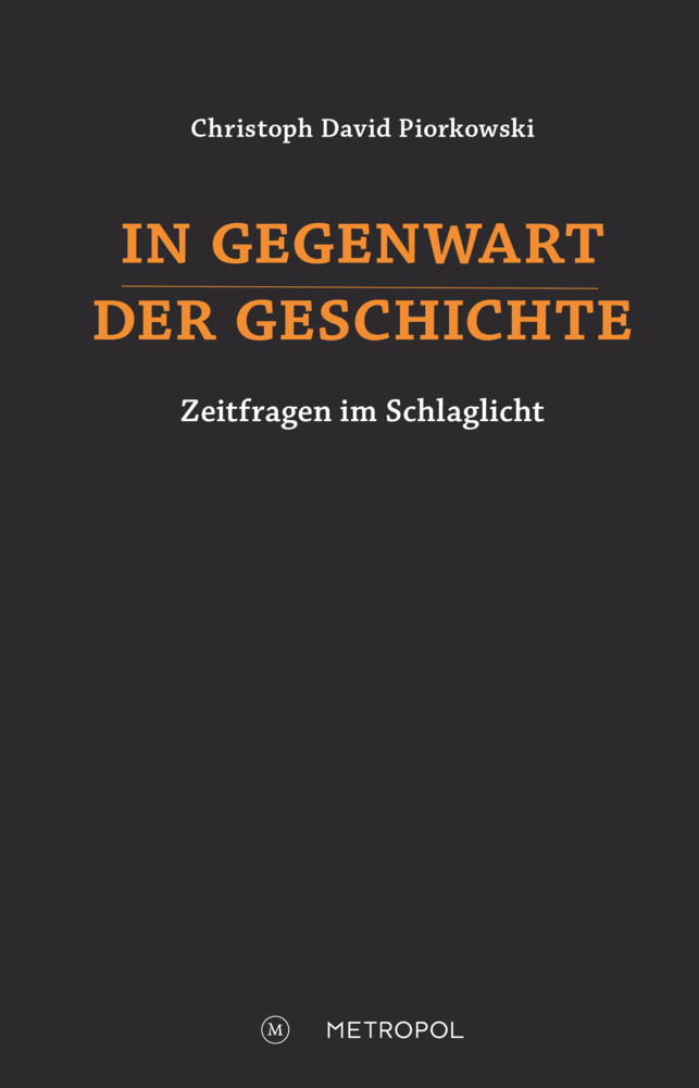Cover: 9783863316860 | In Gegenwart der Geschichte | Zeitfragen im Schlaglicht | Piorkowski