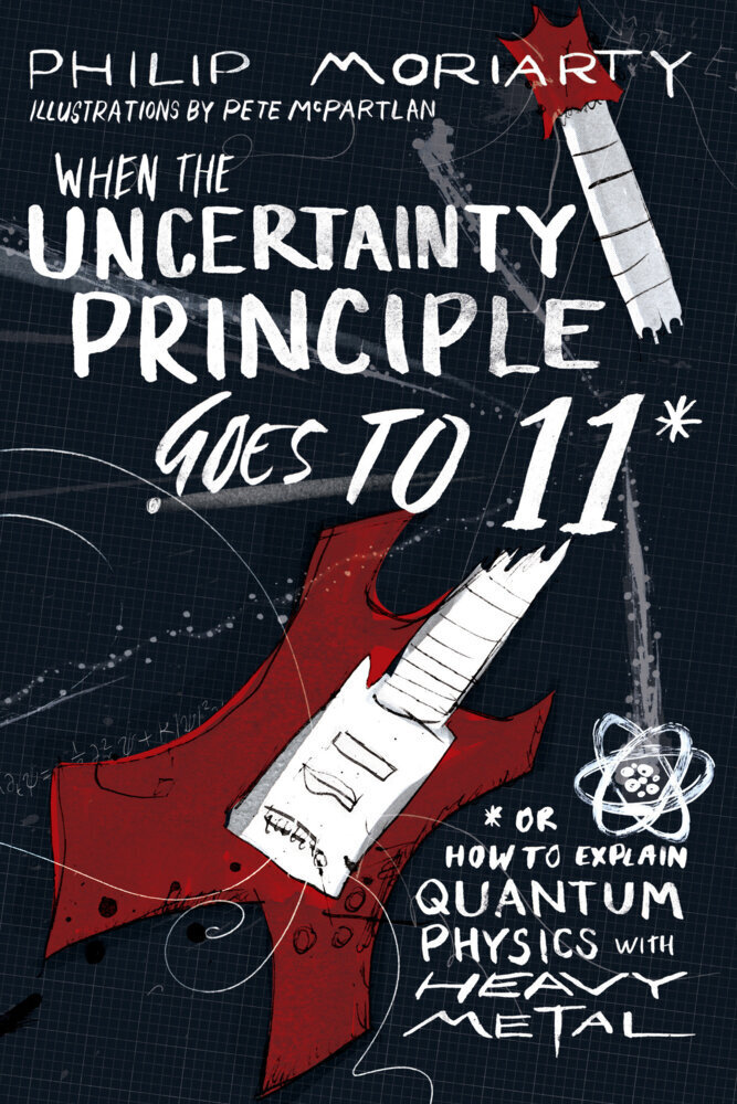Cover: 9781944648527 | When the Uncertainty Principle Goes to 11 | Philip Moriarty | Buch