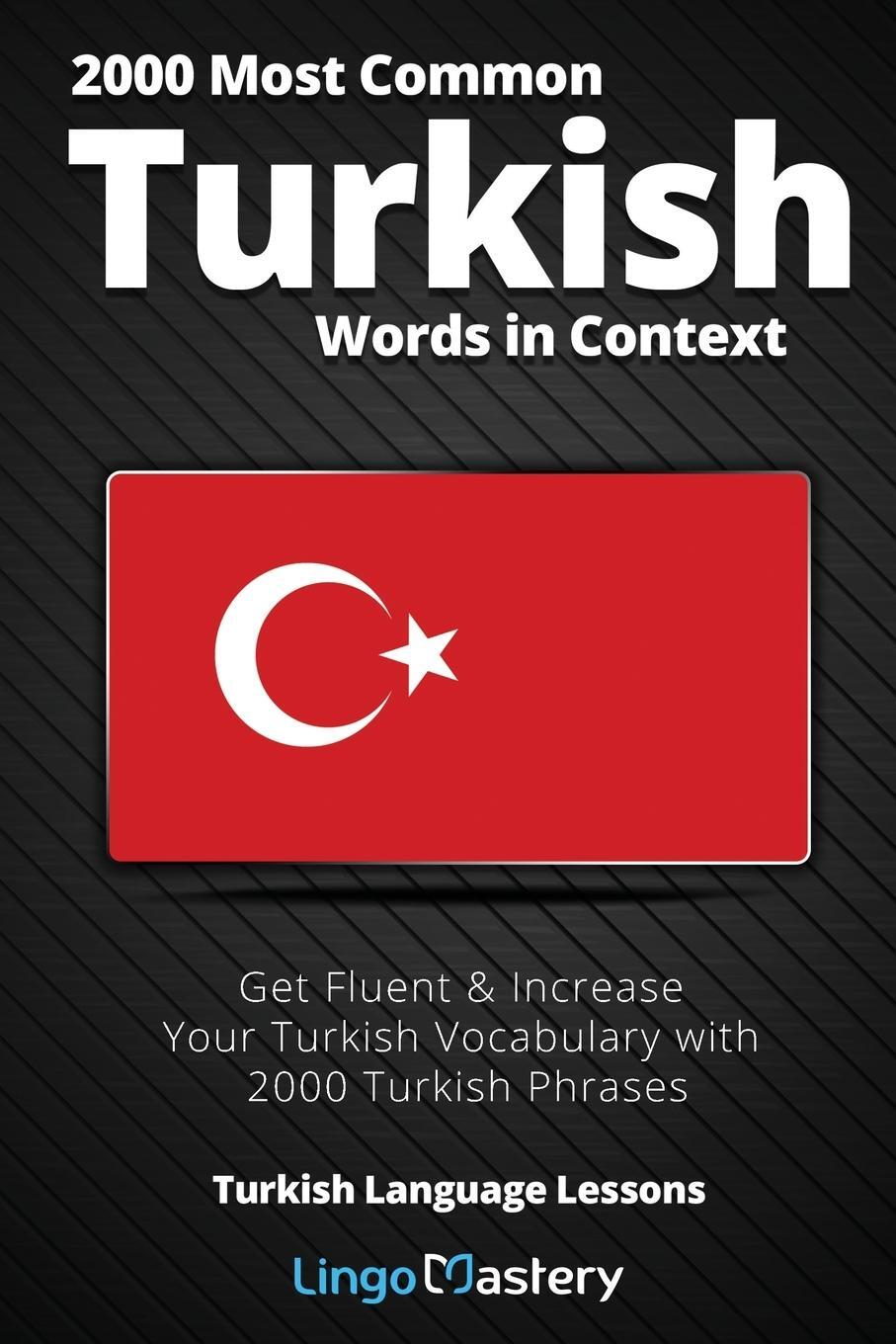 Cover: 9781951949174 | 2000 Most Common Turkish Words in Context | Lingo Mastery | Buch