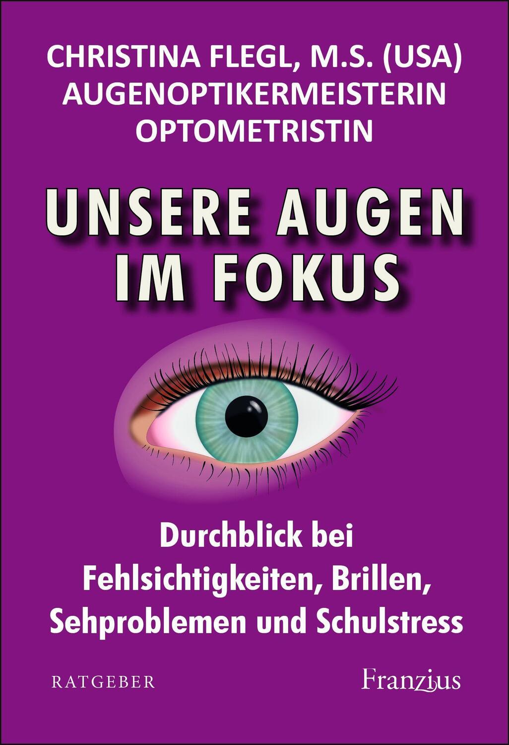 Cover: 9783960502494 | Unsere Augen im Fokus | Christina Flegl | Taschenbuch | 204 S. | 2023