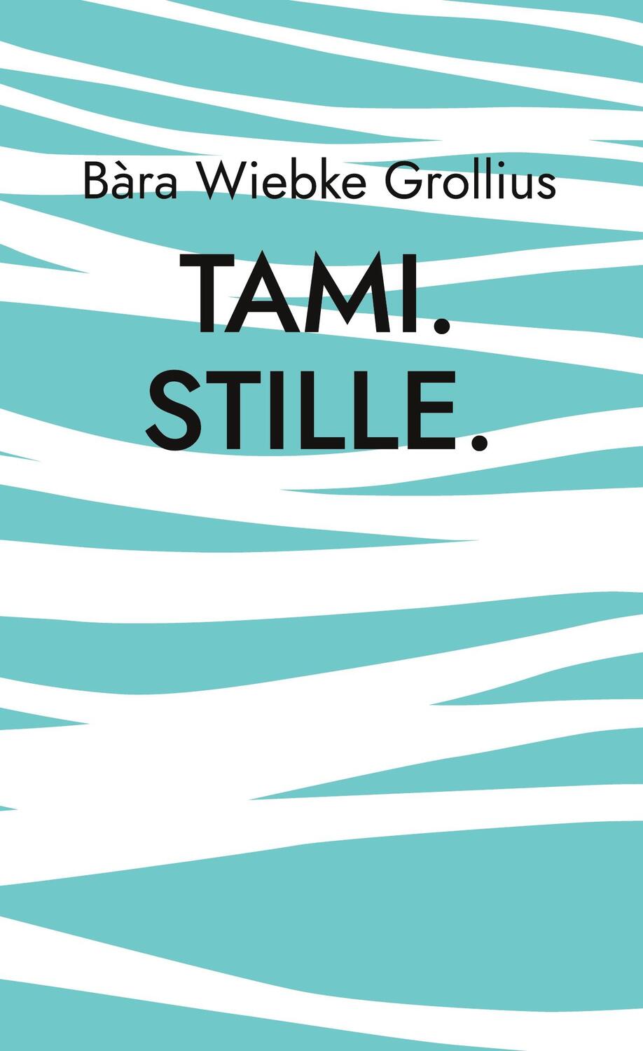 Cover: 9783758324635 | Tami. Stille. | Bàra Wiebke Grollius | Buch | 72 S. | Deutsch | 2024