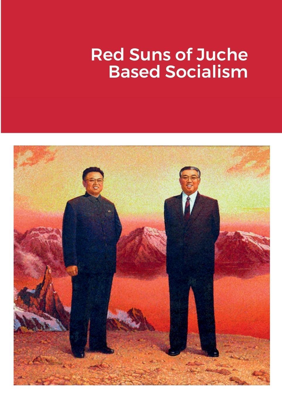 Cover: 9781471721113 | Red Suns of Juche- Based Socialism | Dermot Hudson | Taschenbuch