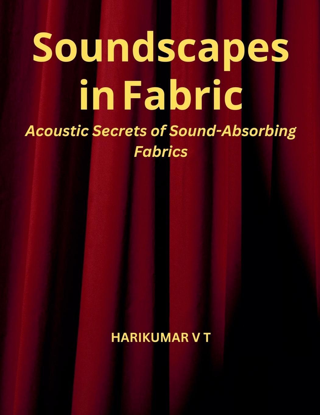 Cover: 9798224521968 | Soundscapes in Fabric | Acoustic Secrets of Sound-Absorbing Fabrics