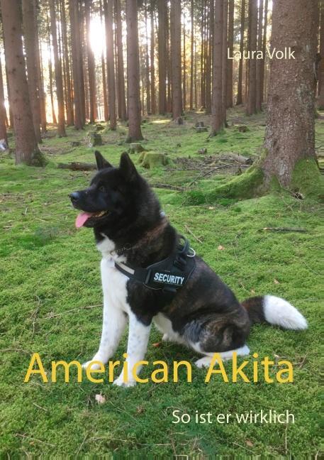 Cover: 9783752810929 | American Akita | So ist er wirklich | Laura Volk | Taschenbuch | 2019