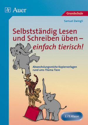 Cover: 9783403063483 | Selbstständig Lesen und Schreiben üben - einfach tierisch! | Zwingli