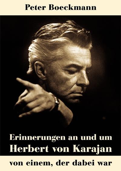 Erinnerungen an und um Herbert von Karajan - Boeckmann, Peter