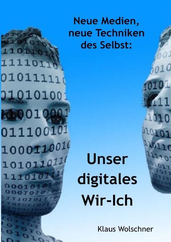 Cover: 9783754975947 | Unser digitales Wir-Ich. Neue Medien, neue Techniken des Selbst | Buch