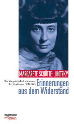 Erinnerungen aus dem Widerstand - Schütte-Lihotzky, Margarete