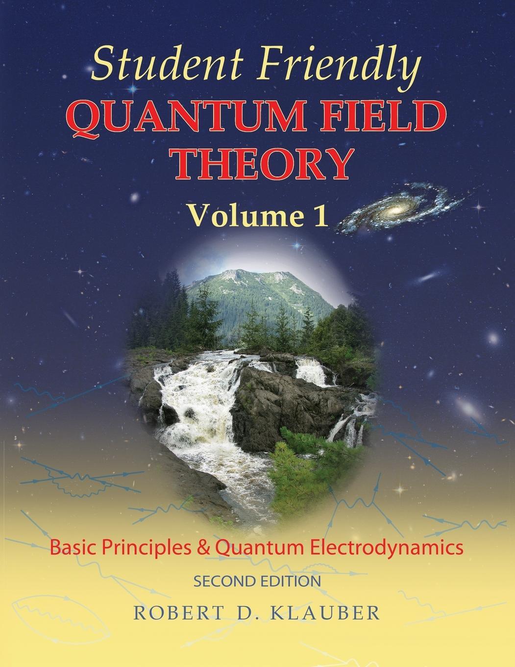 Cover: 9780984513956 | Student Friendly Quantum Field Theory Volume 1 | Robert D. Klauber