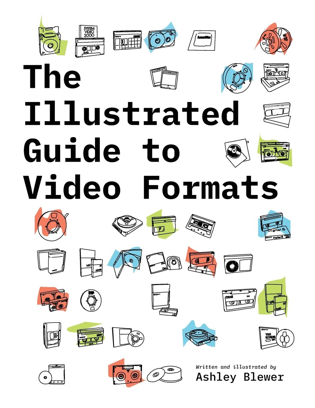 Cover: 9781958543009 | The Illustrated Guide to Video Formats | Ashley Blewer | Taschenbuch