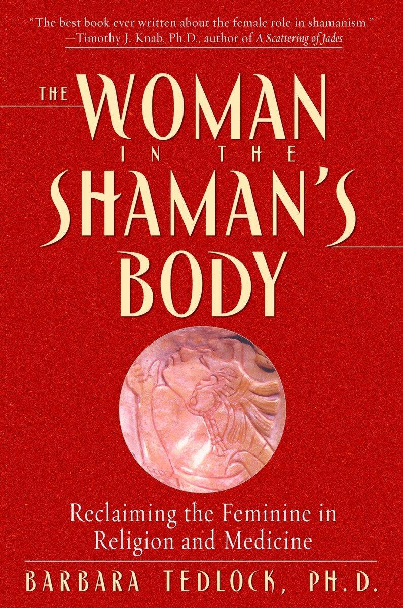Cover: 9780553379716 | The Woman in the Shaman's Body | Barbara Tedlock | Taschenbuch | 2005