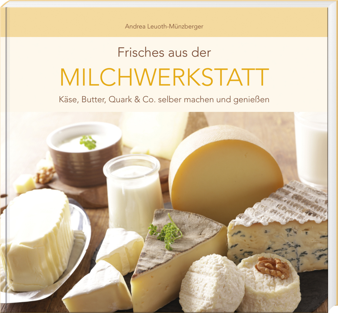 Cover: 9783955877736 | Frisches aus der Milchwerkstatt | Andrea Leuoth-Münzberger | Buch