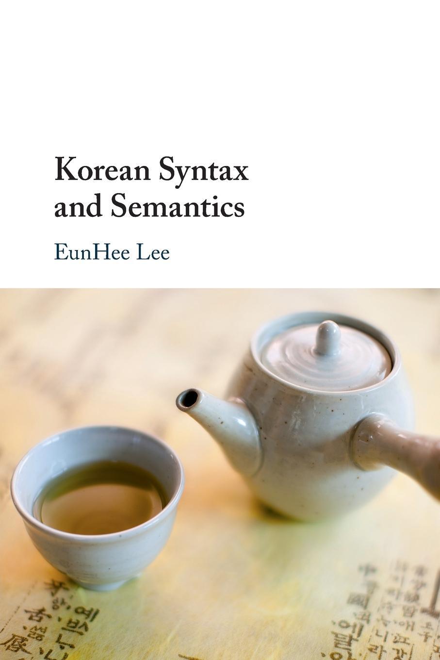 Cover: 9781108404686 | Korean Syntax and Semantics | Eunhee Lee | Taschenbuch | Paperback
