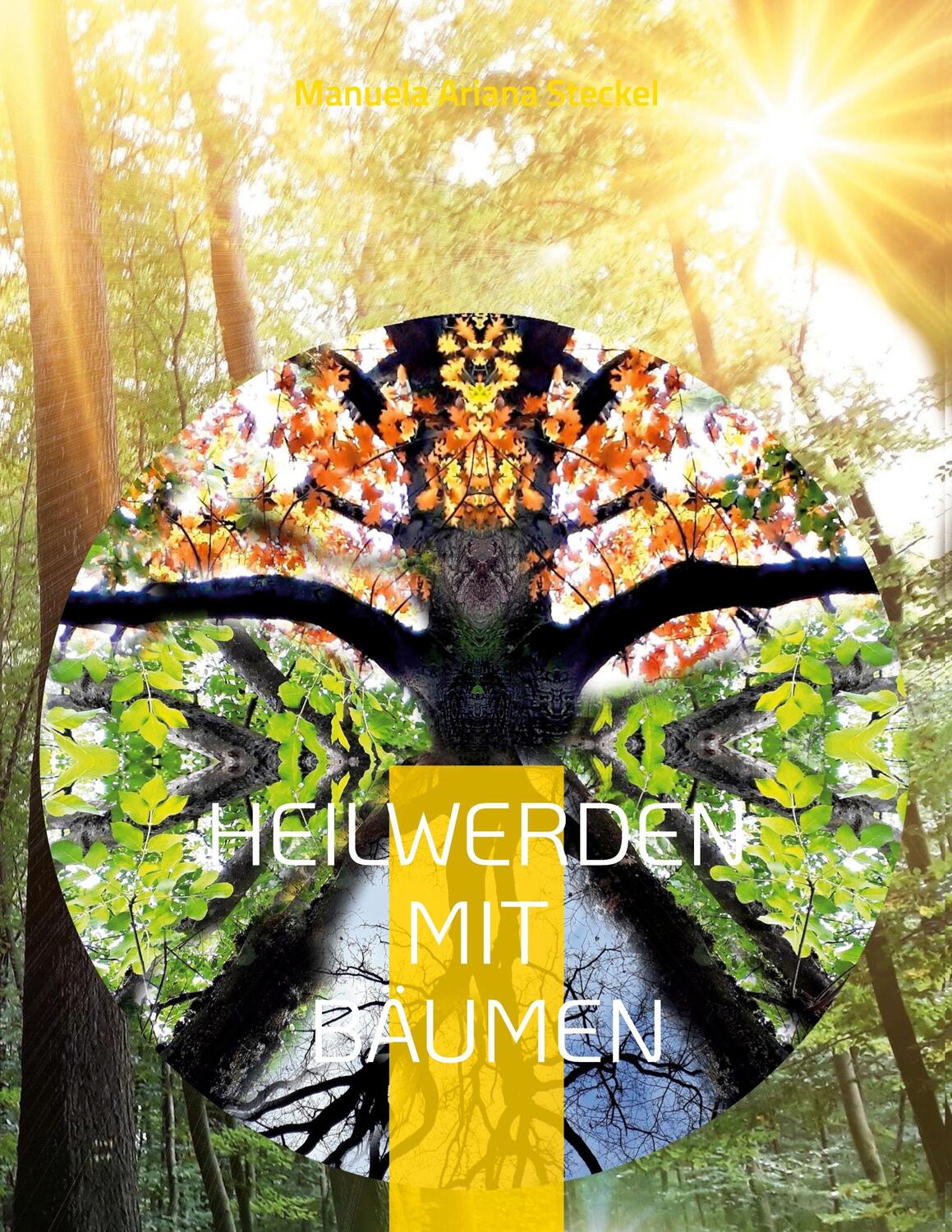 Cover: 9783734728709 | Heilwerden mit Bäumen | Das Medizinrad des Waldes | Steckel | Buch