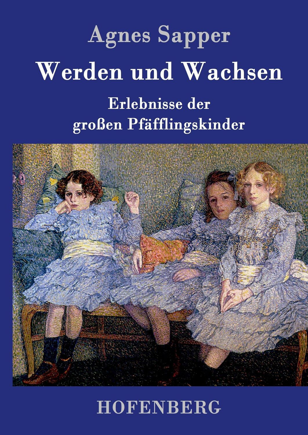 Cover: 9783861997986 | Werden und Wachsen | Erlebnisse der großen Pfäfflingskinder | Sapper