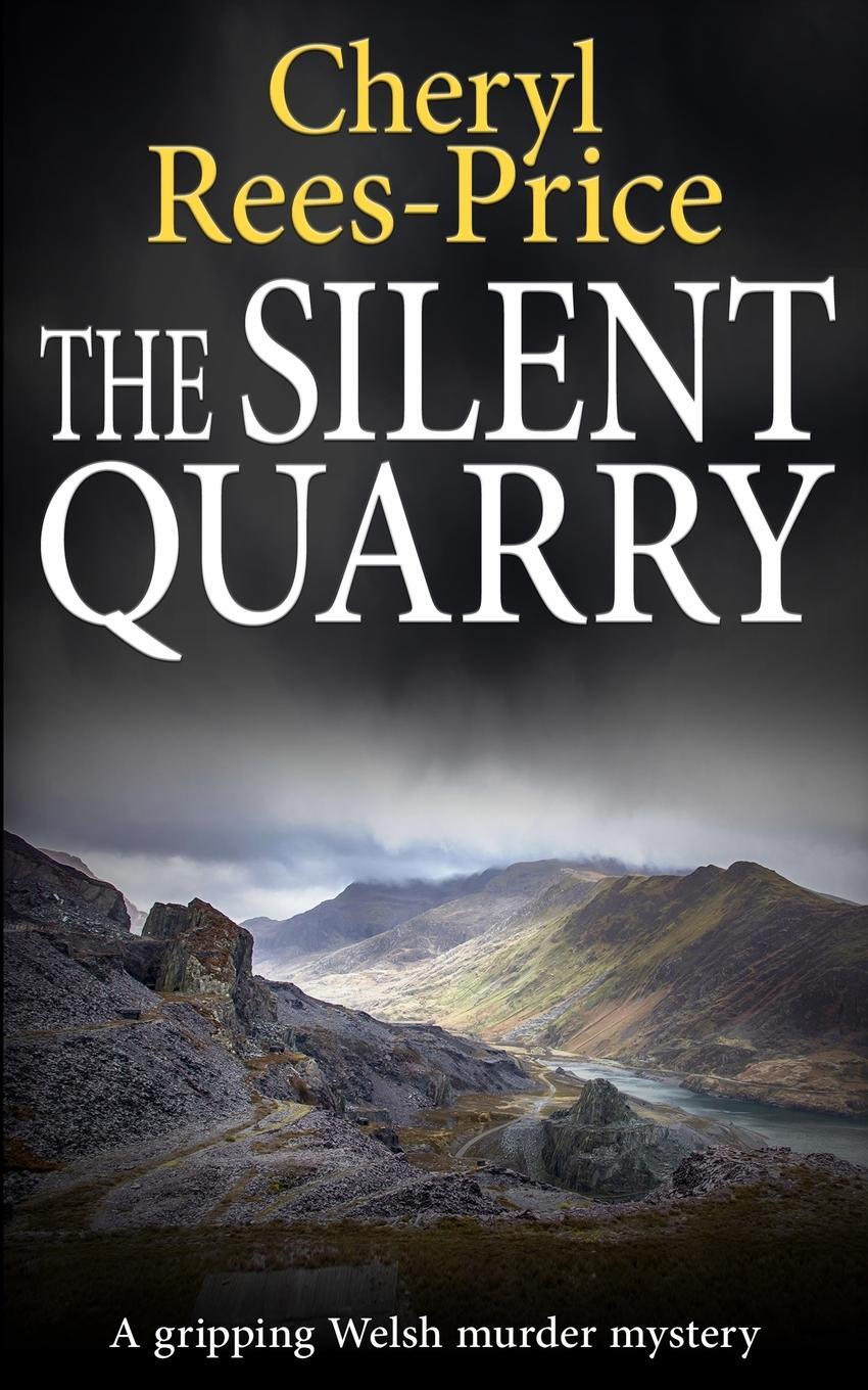 Cover: 9781913516550 | THE SILENT QUARRY | A gripping Welsh murder mystery | Rees-Price