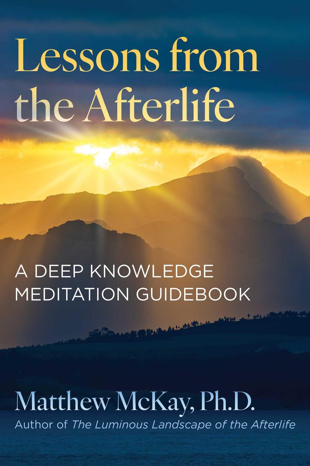 Cover: 9781644119402 | Lessons from the Afterlife | A Deep Knowledge Meditation Guidebook