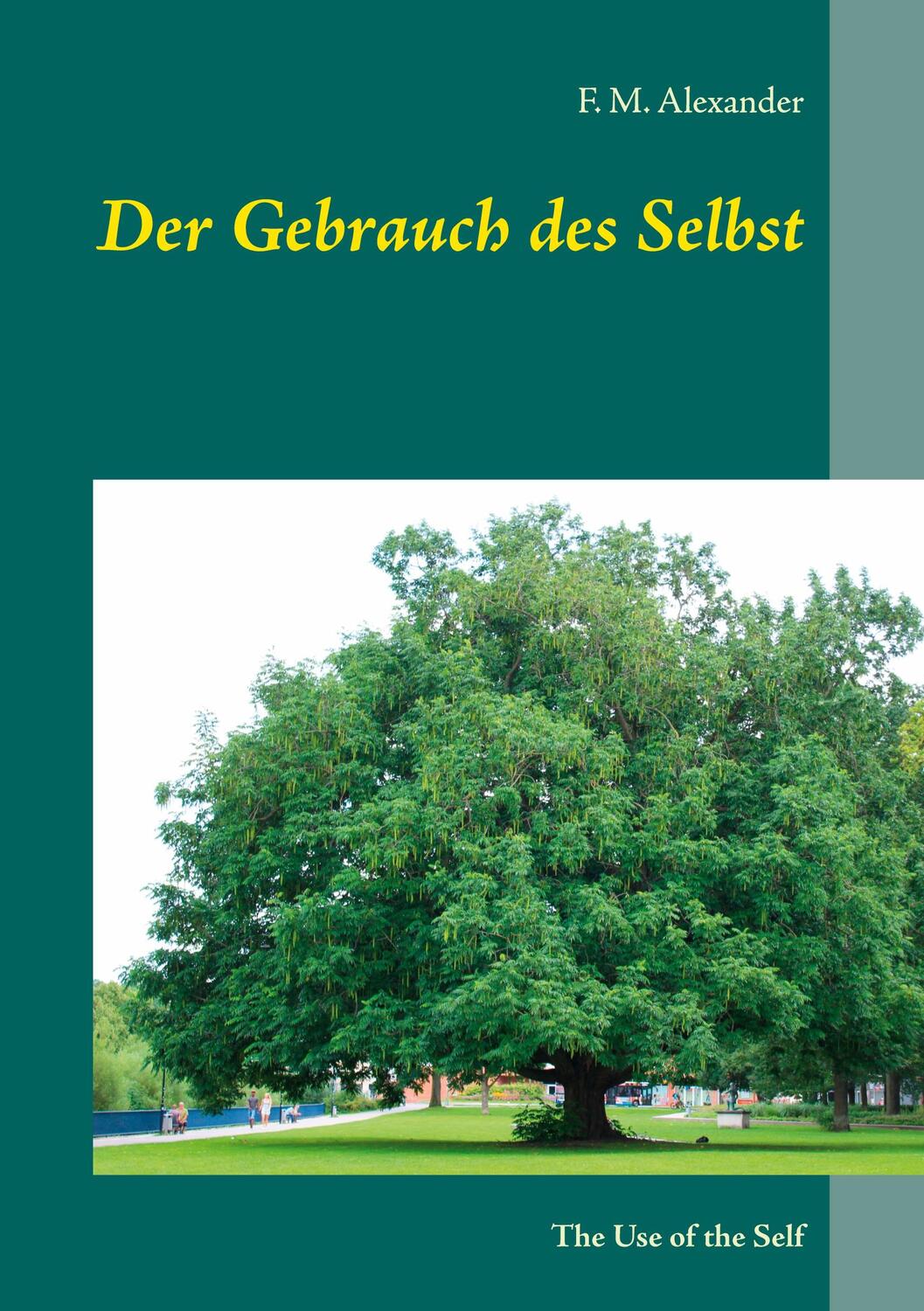Cover: 9783752640120 | Der Gebrauch des Selbst | The Use of the Self | F. M. Alexander | Buch