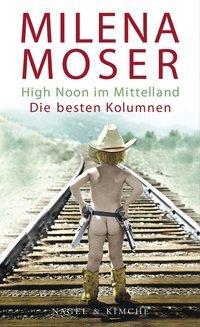 Cover: 9783312004805 | Highnoon im Mittelland | Die besten Kolumnen | Milena Moser | Buch