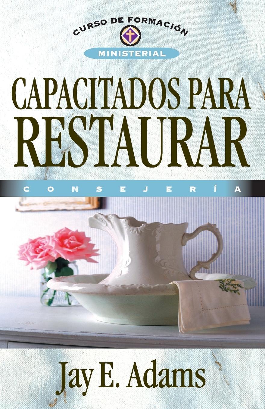 Cover: 9788476450833 | Capacitados Para Restaurar | Jay Edward Adams | Taschenbuch | Spanisch