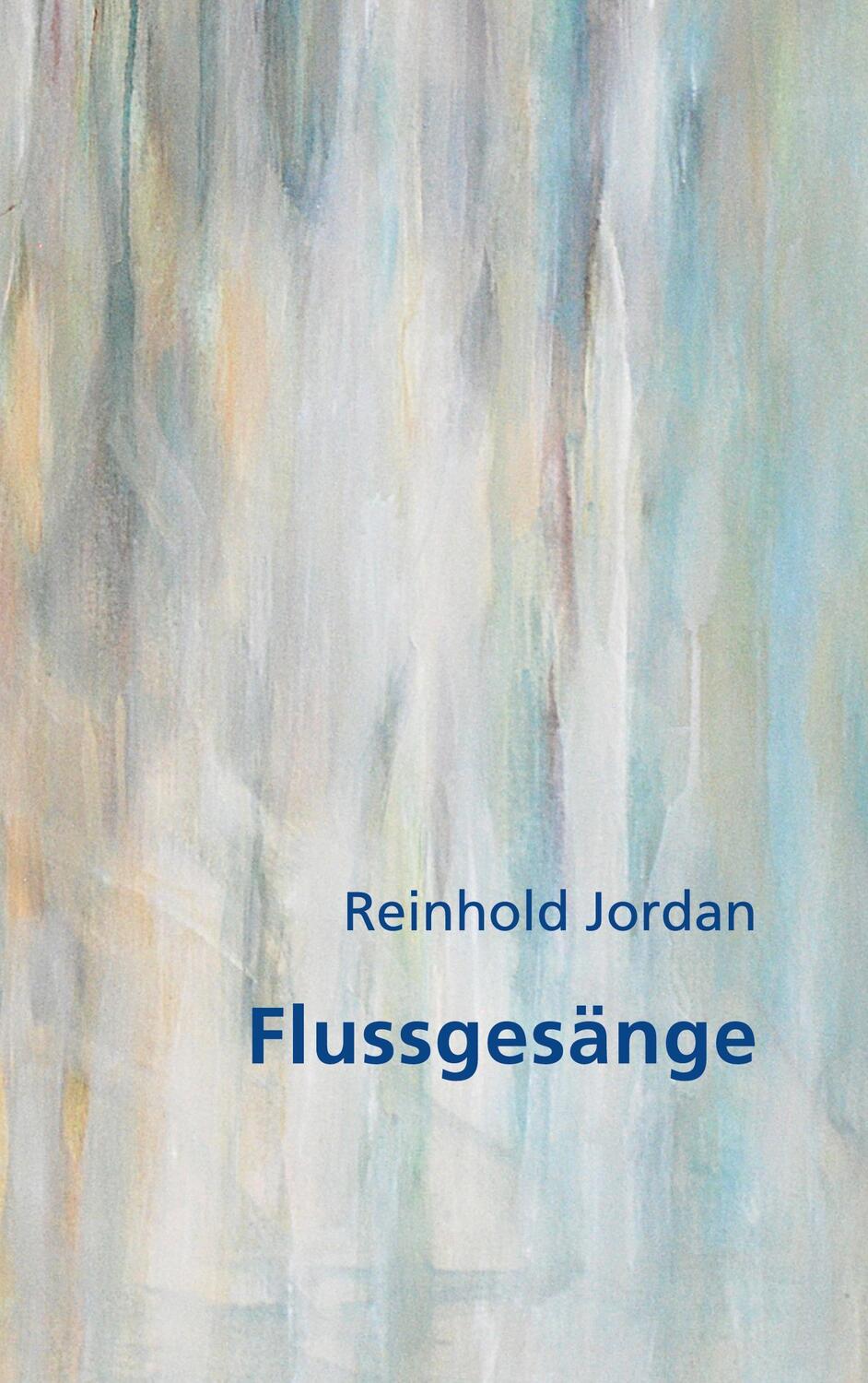 Cover: 9783756800919 | Flussgesänge | Reinhold Jordan | Taschenbuch | Paperback | Deutsch